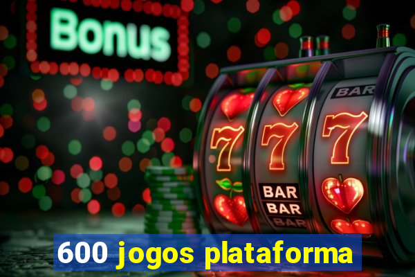 600 jogos plataforma